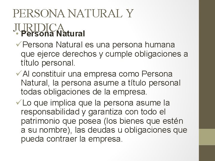 PERSONA NATURAL Y JURIDICA • Persona Natural üPersona Natural es una persona humana que