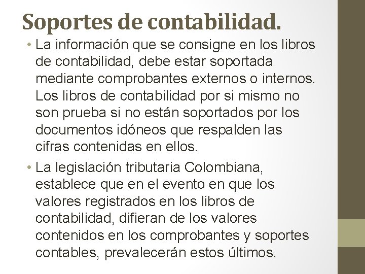 Soportes de contabilidad. • La información que se consigne en los libros de contabilidad,