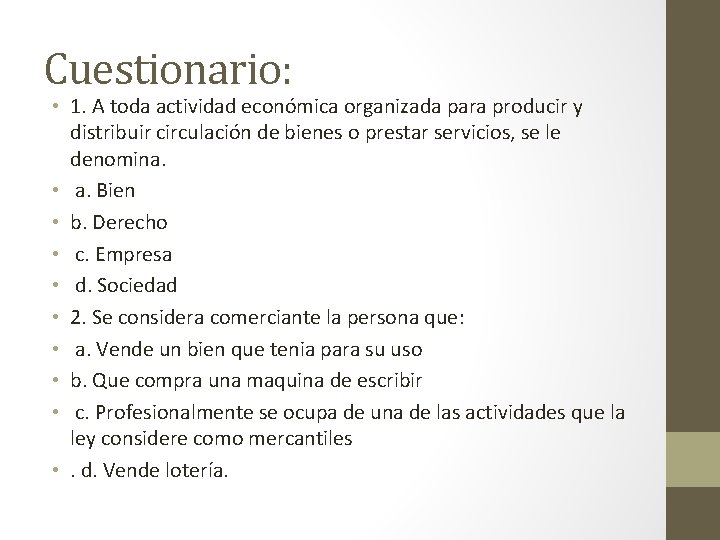 Cuestionario: • 1. A toda actividad económica organizada para producir y distribuir circulación de