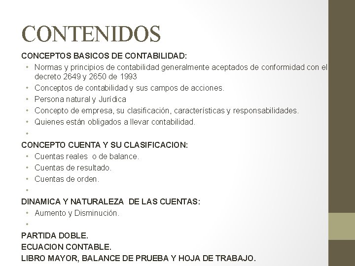 CONTENIDOS CONCEPTOS BASICOS DE CONTABILIDAD: • Normas y principios de contabilidad generalmente aceptados de