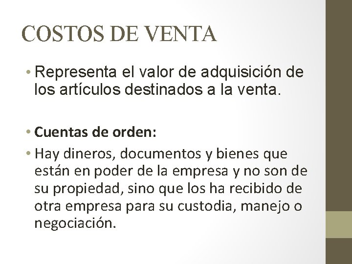 COSTOS DE VENTA • Representa el valor de adquisición de los artículos destinados a