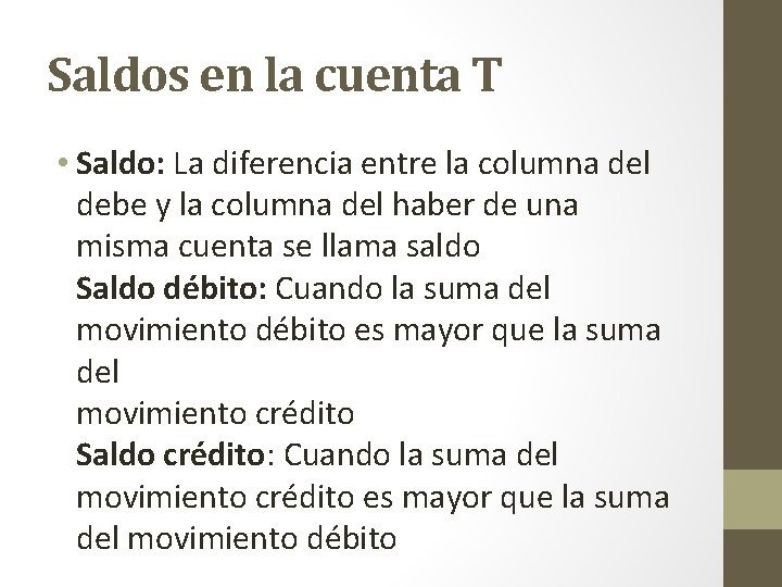 Saldos en la cuenta T • Saldo: La diferencia entre la columna del debe