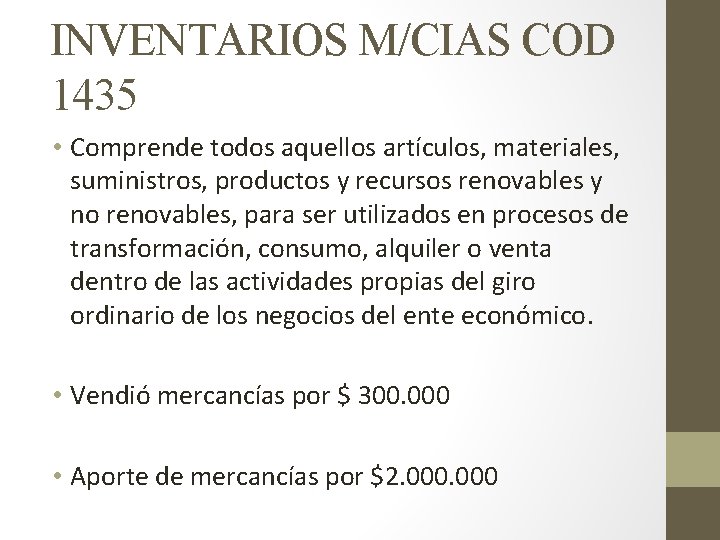 INVENTARIOS M/CIAS COD 1435 • Comprende todos aquellos artículos, materiales, suministros, productos y recursos