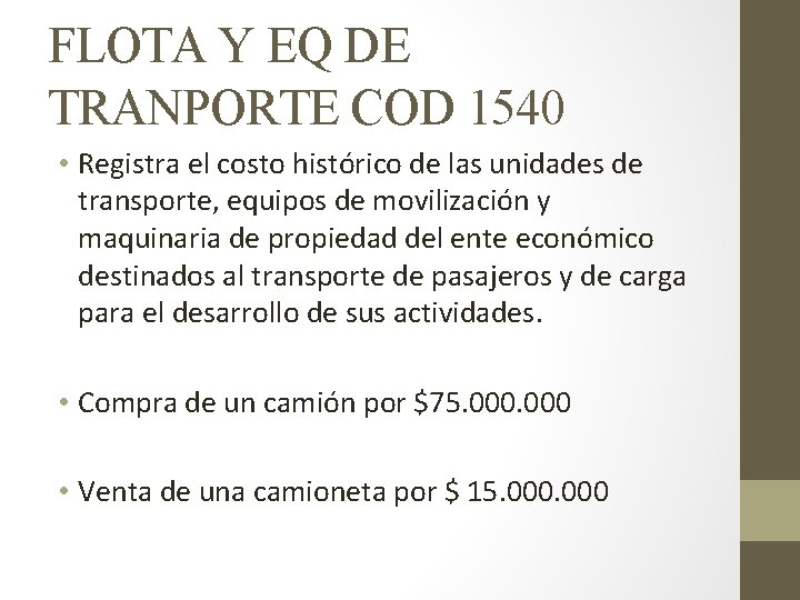 FLOTA Y EQ DE TRANPORTE COD 1540 • Registra el costo histórico de las