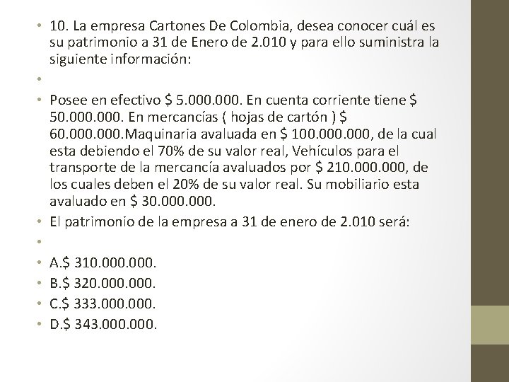  • 10. La empresa Cartones De Colombia, desea conocer cuál es su patrimonio