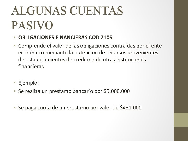 ALGUNAS CUENTAS PASIVO • OBLIGACIONES FINANCIERAS COD 2105 • Comprende el valor de las
