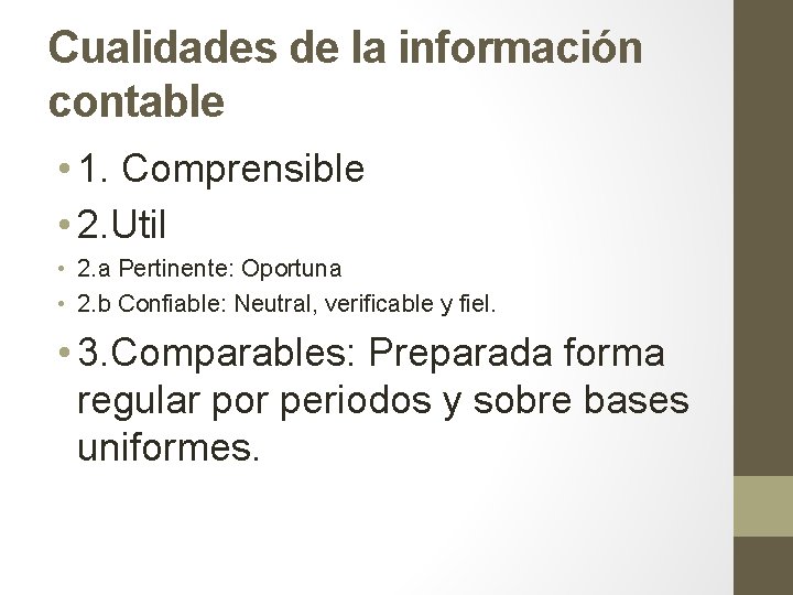 Cualidades de la información contable • 1. Comprensible • 2. Util • 2. a