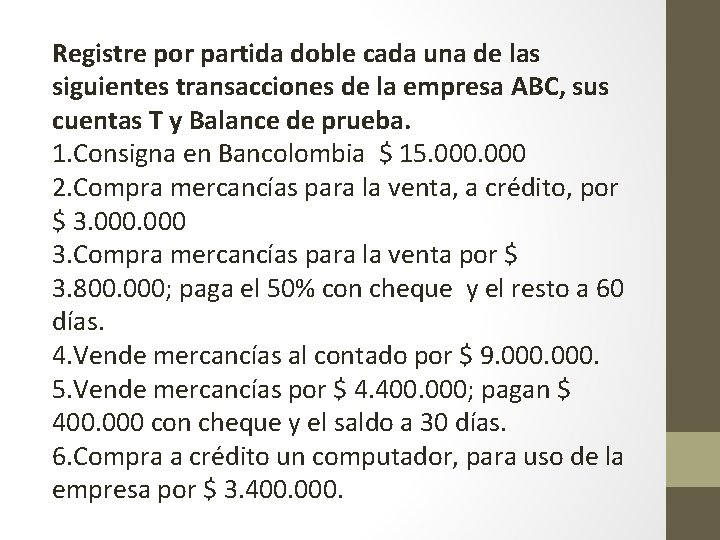 Registre por partida doble cada una de las siguientes transacciones de la empresa ABC,