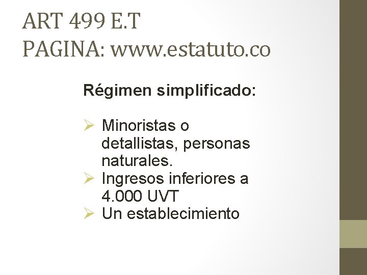 ART 499 E. T PAGINA: www. estatuto. co Régimen simplificado: Ø Minoristas o detallistas,