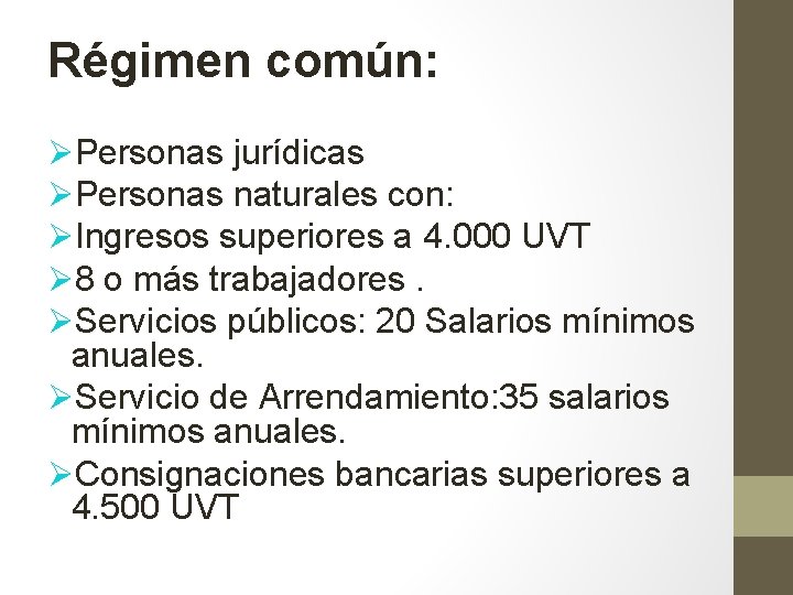 Régimen común: ØPersonas jurídicas ØPersonas naturales con: ØIngresos superiores a 4. 000 UVT Ø