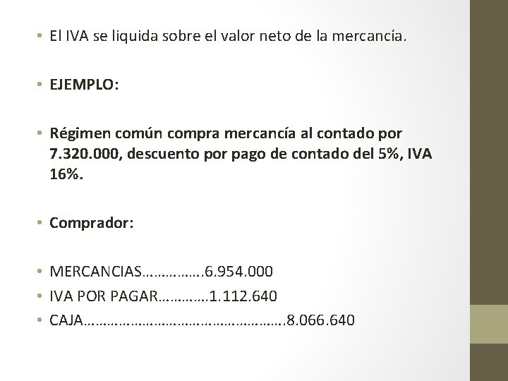  • El IVA se liquida sobre el valor neto de la mercancía. •