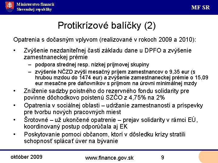 Ministerstvo financií MF SR Slovenskej republiky Protikrízové balíčky (2) Opatrenia s dočasným vplyvom (realizované