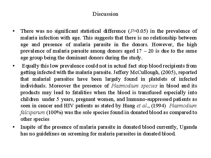 Discussion • • • There was no significant statistical difference (P>0. 05) in the