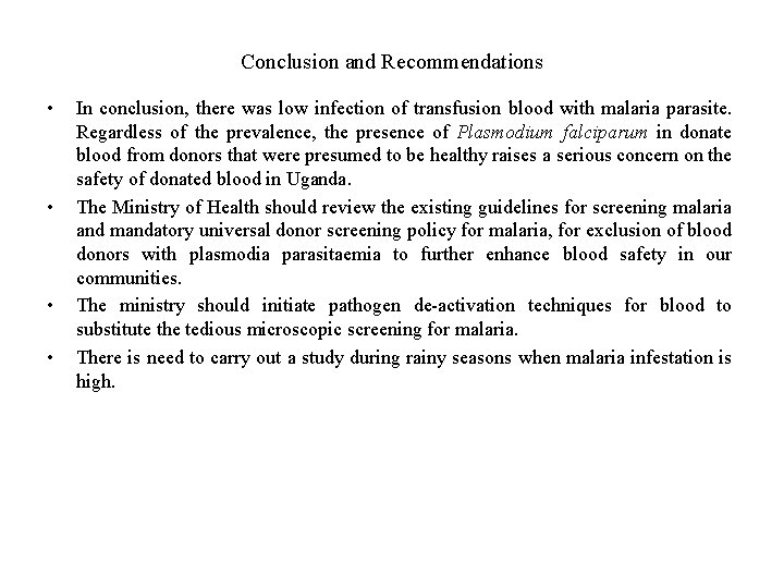 Conclusion and Recommendations • • In conclusion, there was low infection of transfusion blood