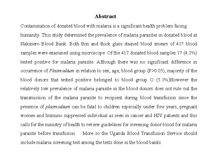 Abstract Contamination of donated blood with malaria is a significant health problem facing humanity.