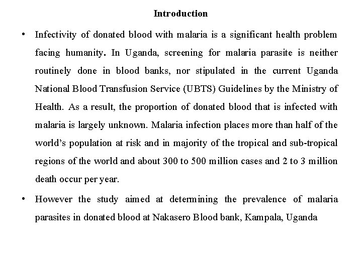 Introduction • Infectivity of donated blood with malaria is a significant health problem facing