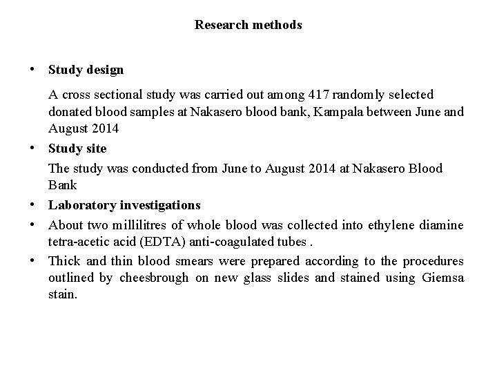 Research methods • Study design • • A cross sectional study was carried out