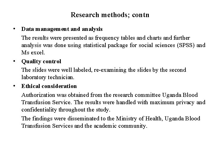 Research methods; contn • Data management and analysis The results were presented as frequency