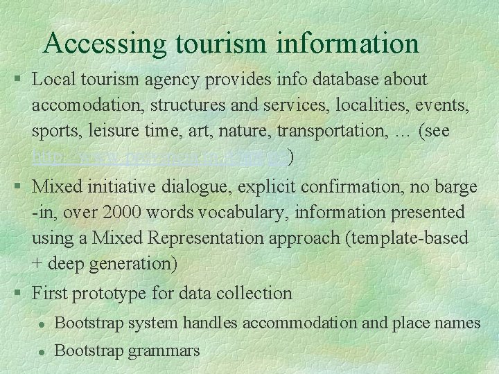 Accessing tourism information § Local tourism agency provides info database about accomodation, structures and