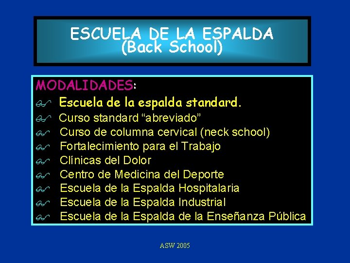 ESCUELA DE LA ESPALDA (Back School) MODALIDADES: $ Escuela de la espalda standard. $