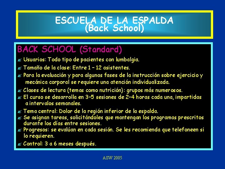 ESCUELA DE LA ESPALDA (Back School) BACK SCHOOL (Standard) ? Usuarios: Todo tipo de