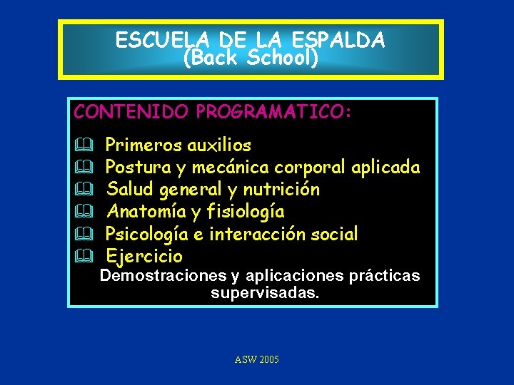 ESCUELA DE LA ESPALDA (Back School) CONTENIDO PROGRAMATICO: & & & Primeros auxilios Postura