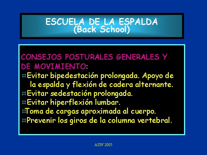 ESCUELA DE LA ESPALDA (Back School) CONSEJOS POSTURALES GENERALES Y DE MOVIMIENTO: MOVIMIENTO ³Evitar
