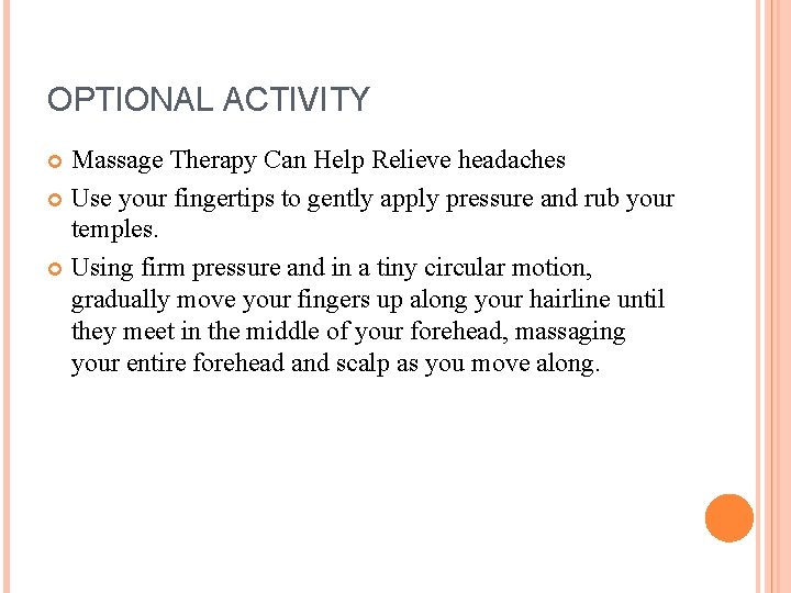 OPTIONAL ACTIVITY Massage Therapy Can Help Relieve headaches Use your fingertips to gently apply