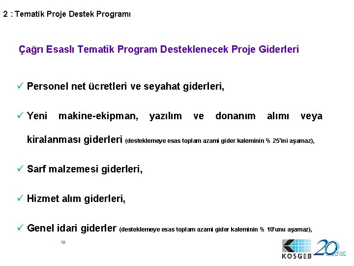 2 : Tematik Proje Destek Programı Çağrı Esaslı Tematik Program Desteklenecek Proje Giderleri ü