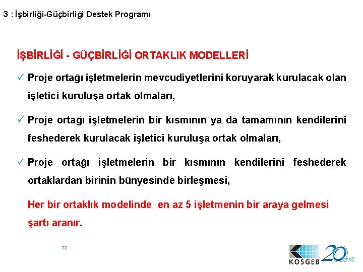 3 : İşbirliği-Güçbirliği Destek Programı İŞBİRLİĞİ - GÜÇBİRLİĞİ ORTAKLIK MODELLERİ ü Proje ortağı işletmelerin