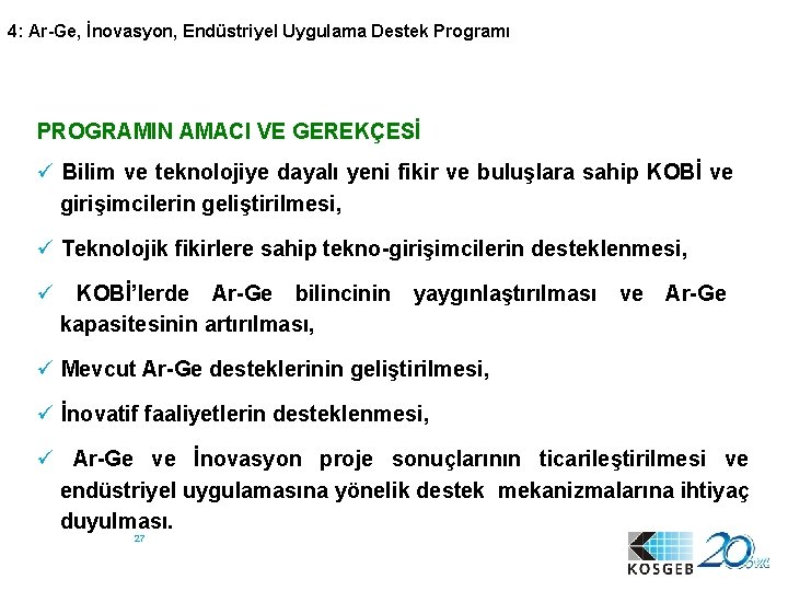 4: Ar-Ge, İnovasyon, Endüstriyel Uygulama Destek Programı PROGRAMIN AMACI VE GEREKÇESİ ü Bilim ve