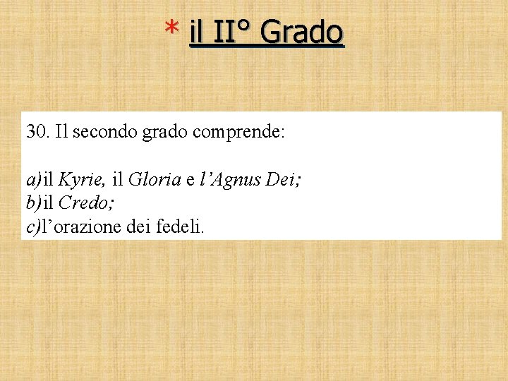 * il II° Grado 30. Il secondo grado comprende: a)il Kyrie, il Gloria e