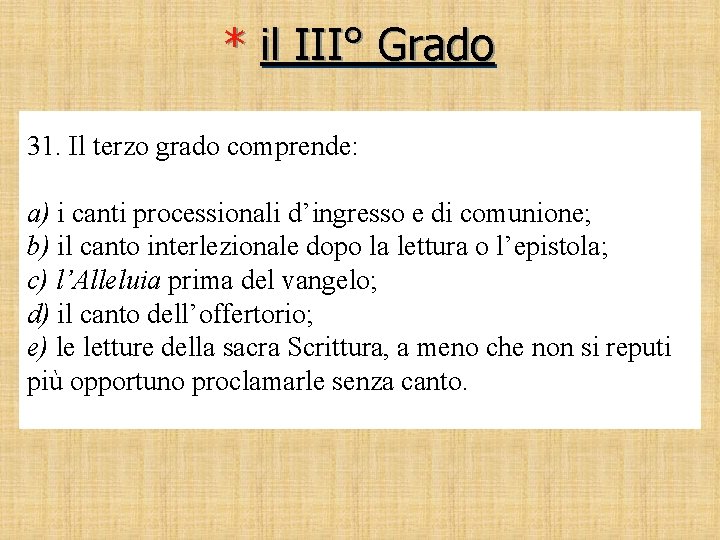 * il III° Grado 31. Il terzo grado comprende: a) i canti processionali d’ingresso