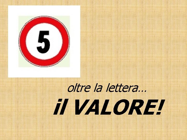 oltre la lettera… il VALORE! 