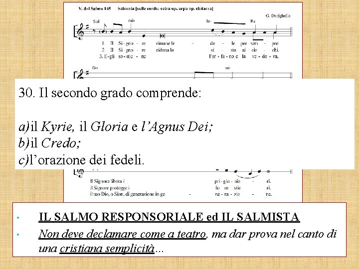 30. Il secondo grado comprende: a)il Kyrie, il Gloria e l’Agnus Dei; b)il Credo;