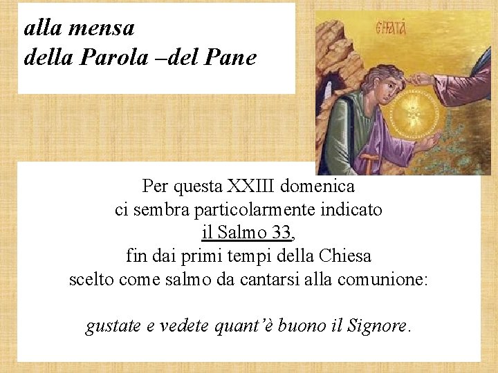 alla mensa della Parola –del Pane Per questa XXIII domenica ci sembra particolarmente indicato