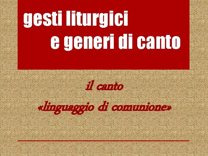 gesti liturgici e generi di canto il canto «linguaggio di comunione» 