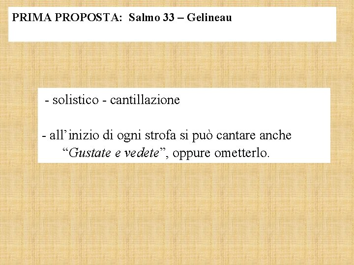 PRIMA PROPOSTA: Salmo 33 – Gelineau - solistico - cantillazione - all’inizio di ogni