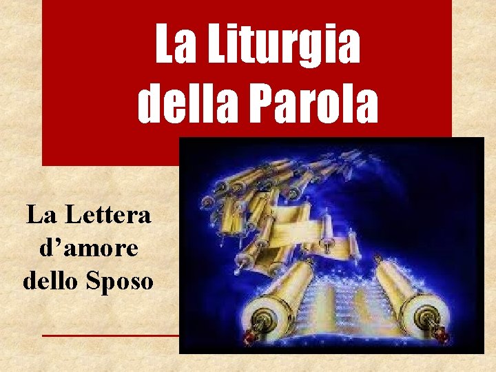 La Liturgia della Parola La Lettera d’amore dello Sposo 