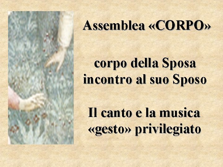 Assemblea «CORPO» corpo della Sposa incontro al suo Sposo Il canto e la musica