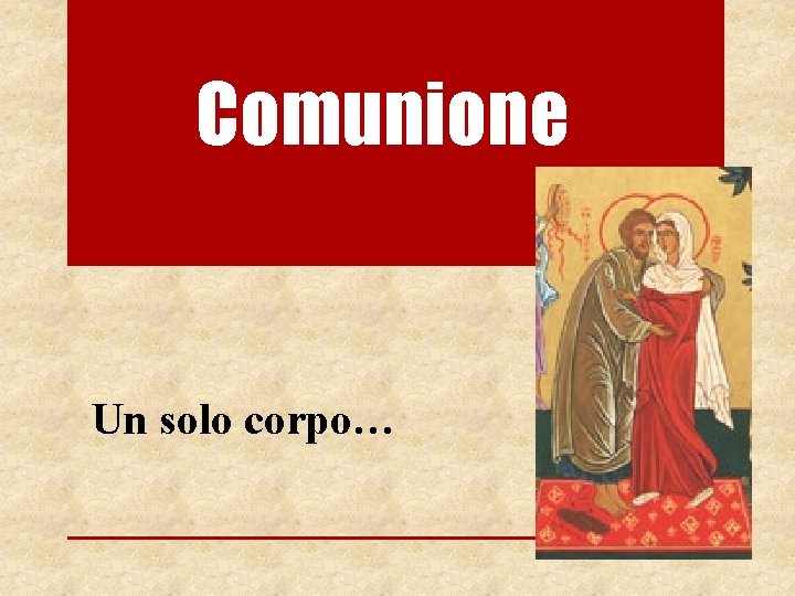 Comunione Un solo corpo… 