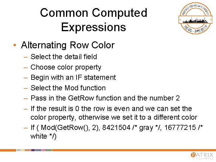 Common Computed Expressions • Alternating Row Color – – – Select the detail field