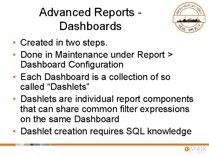 Advanced Reports Dashboards • Created in two steps. • Done in Maintenance under Report