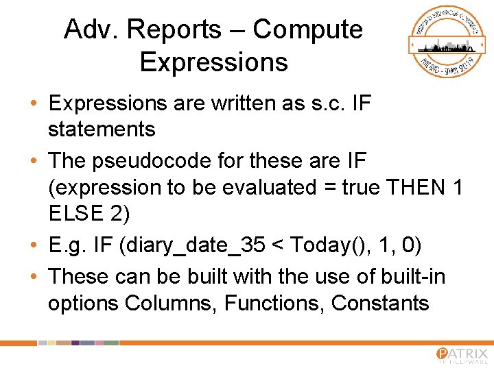 Adv. Reports – Compute Expressions • Expressions are written as s. c. IF statements