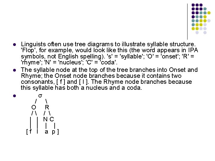 l l l Linguists often use tree diagrams to illustrate syllable structure. 'Flop', for l l l Linguists often use tree diagrams to illustrate syllable structure. 'Flop', for