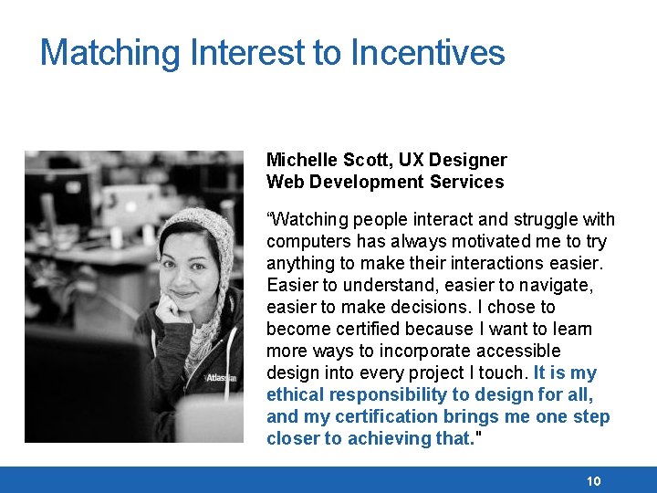 Matching Interest to Incentives Michelle Scott, UX Designer Web Development Services “Watching people interact