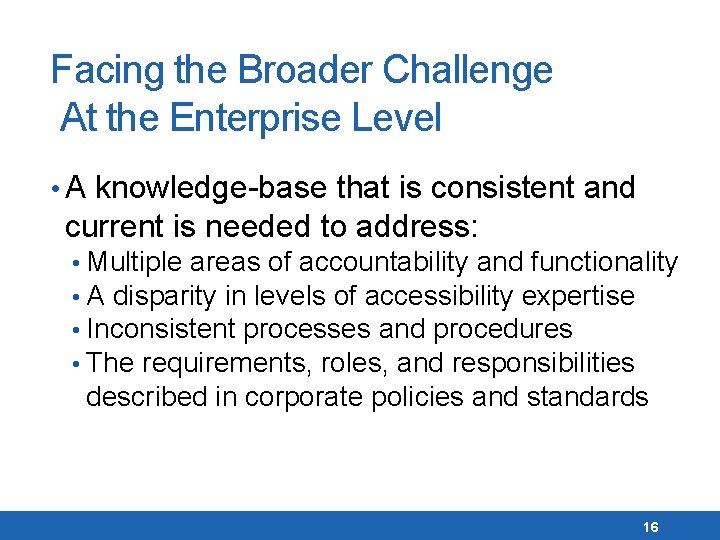 Facing the Broader Challenge At the Enterprise Level • A knowledge-base that is consistent
