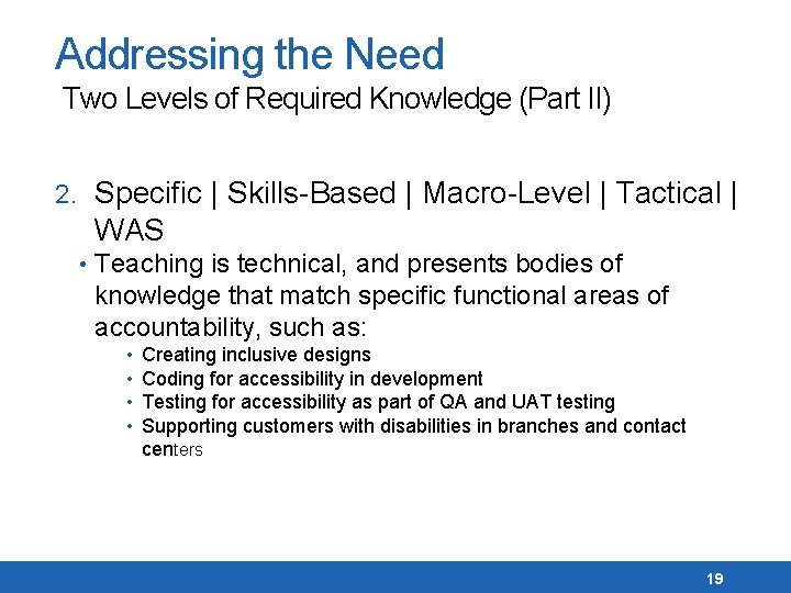 Addressing the Need Two Levels of Required Knowledge (Part II) 2. Specific | Skills-Based