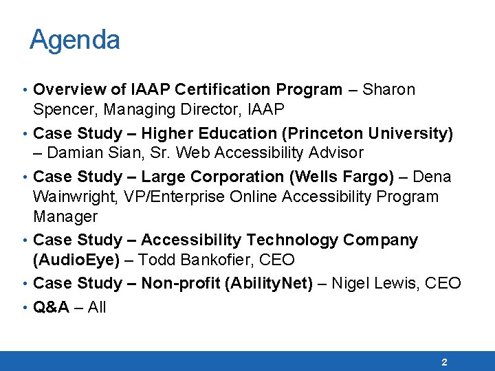 Agenda • Overview of IAAP Certification Program – Sharon Spencer, Managing Director, IAAP •