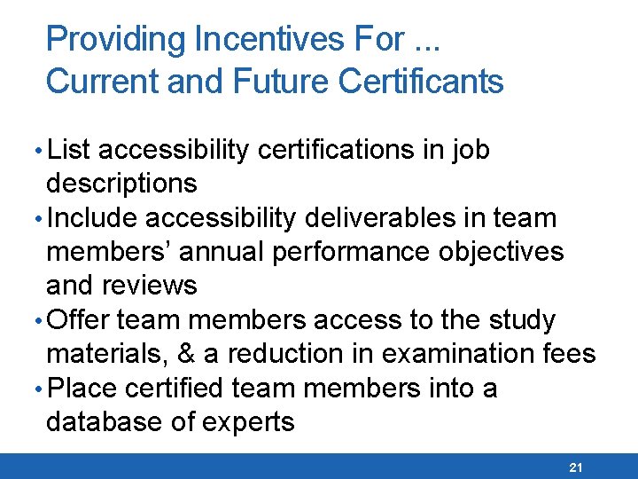 Providing Incentives For. . . Current and Future Certificants • List accessibility certifications in